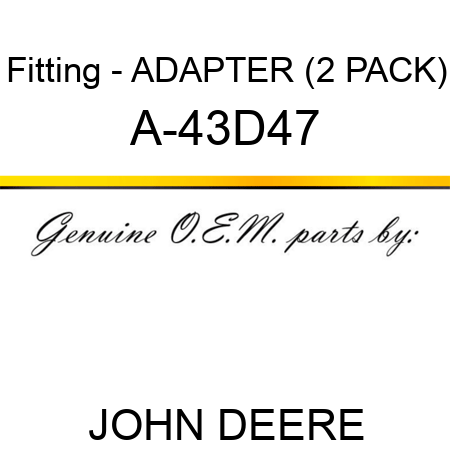 Fitting - ADAPTER (2 PACK) A-43D47