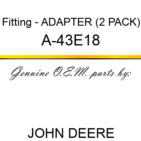 Fitting - ADAPTER (2 PACK) A-43E18