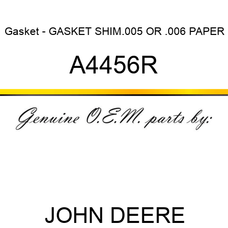 Gasket - GASKET, SHIM,.005 OR .006 PAPER A4456R