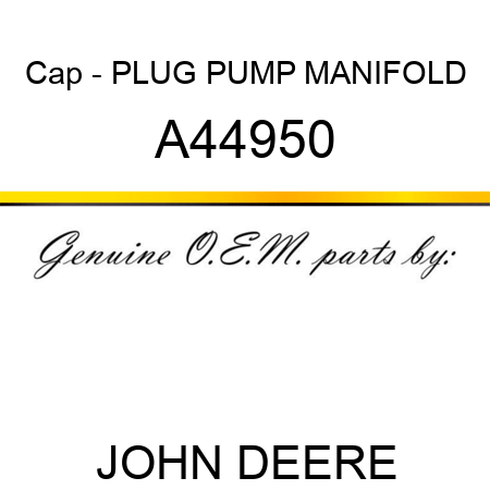 Cap - PLUG, PUMP MANIFOLD A44950