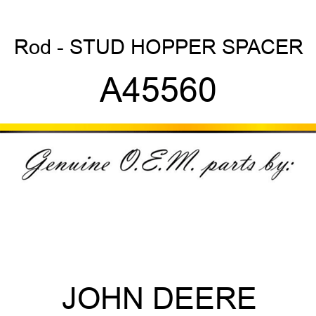 Rod - STUD, HOPPER SPACER A45560