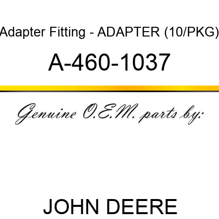 Adapter Fitting - ADAPTER (10/PKG) A-460-1037