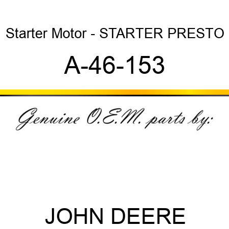 Starter Motor - STARTER, PRESTO A-46-153