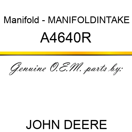 Manifold - MANIFOLD,INTAKE A4640R