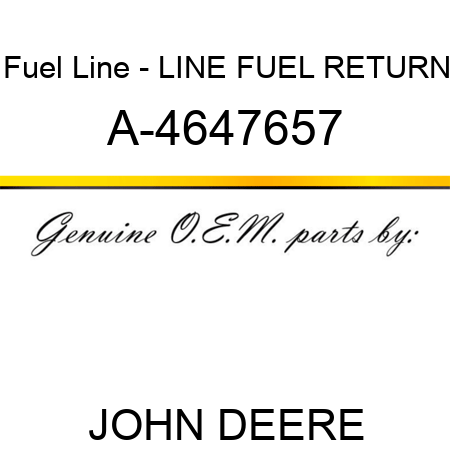 Fuel Line - LINE, FUEL RETURN A-4647657
