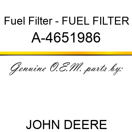 Fuel Filter - FUEL FILTER A-4651986