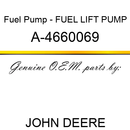 Fuel Pump - FUEL LIFT PUMP A-4660069