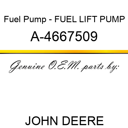 Fuel Pump - FUEL LIFT PUMP A-4667509