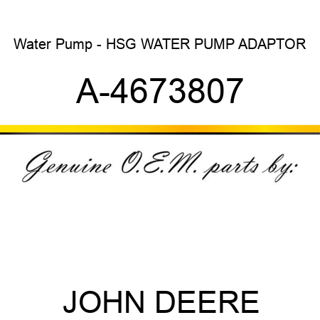 Water Pump - HSG, WATER PUMP ADAPTOR A-4673807