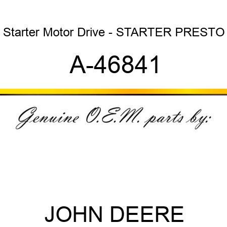 Starter Motor Drive - STARTER, PRESTO A-46841