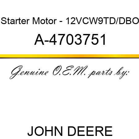 Starter Motor - 12V,CW,9T,D/D,BO A-4703751