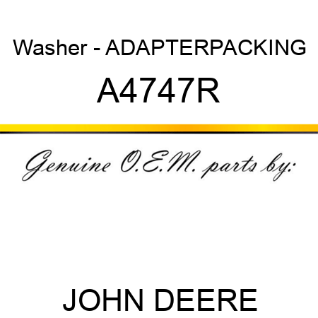 Washer - ADAPTER,PACKING A4747R