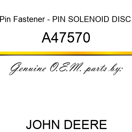 Pin Fastener - PIN, SOLENOID DISC. A47570