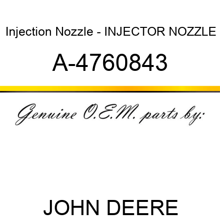 Injection Nozzle - INJECTOR NOZZLE A-4760843