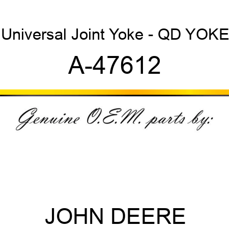 Universal Joint Yoke - QD YOKE A-47612