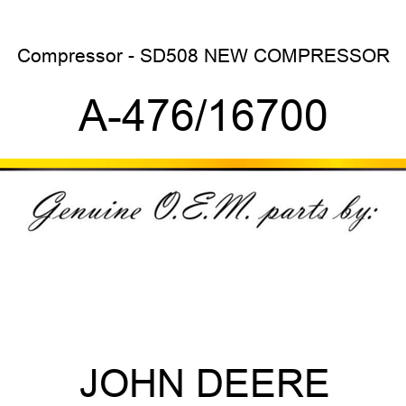 Compressor - SD508 NEW COMPRESSOR A-476/16700