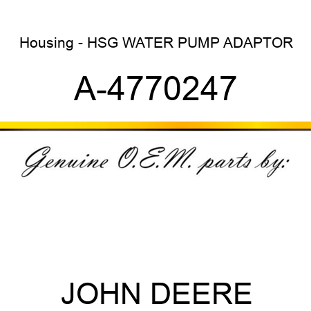 Housing - HSG, WATER PUMP ADAPTOR A-4770247