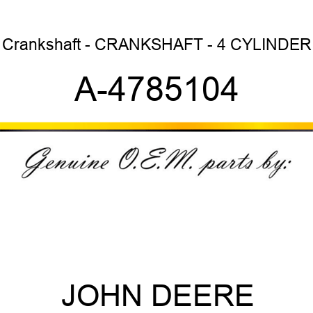 Crankshaft - CRANKSHAFT - 4 CYLINDER A-4785104