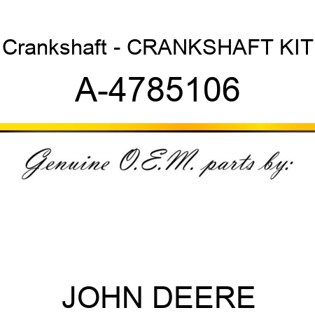 Crankshaft - CRANKSHAFT KIT A-4785106