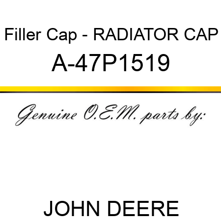 Filler Cap - RADIATOR CAP A-47P1519
