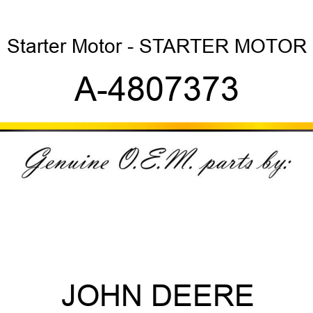 Starter Motor - STARTER MOTOR A-4807373