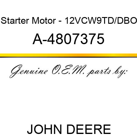 Starter Motor - 12V,CW,9T,D/D,BO A-4807375