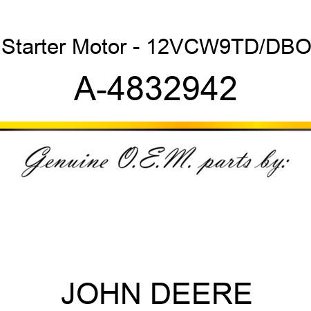 Starter Motor - 12V,CW,9T,D/D,BO A-4832942