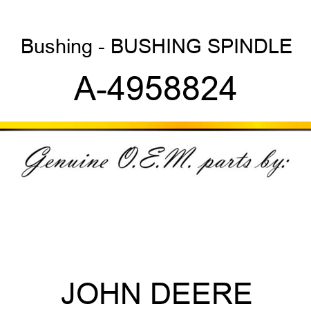 Bushing - BUSHING, SPINDLE A-4958824