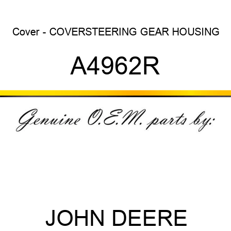 Cover - COVER,STEERING GEAR HOUSING A4962R
