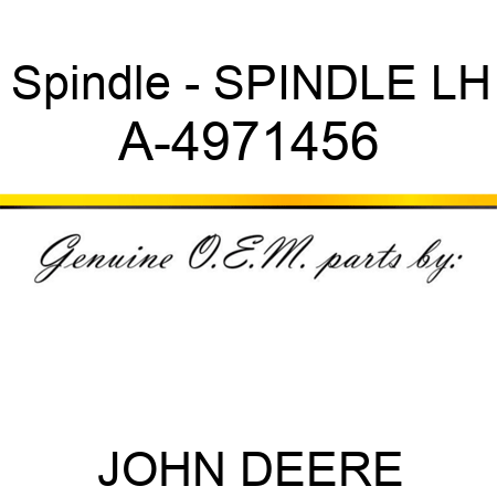 Spindle - SPINDLE, LH A-4971456