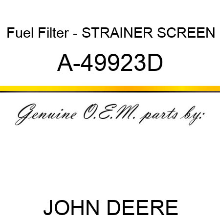 Fuel Filter - STRAINER SCREEN A-49923D