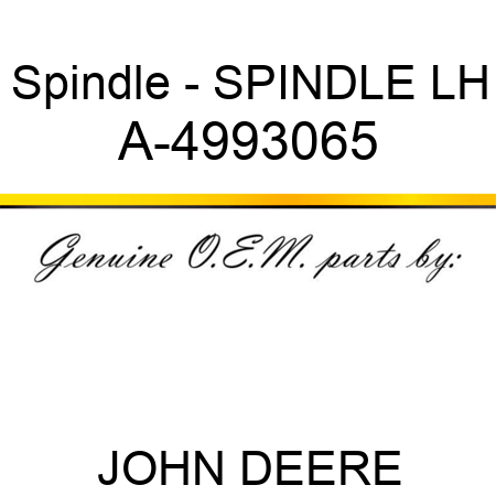 Spindle - SPINDLE, LH A-4993065