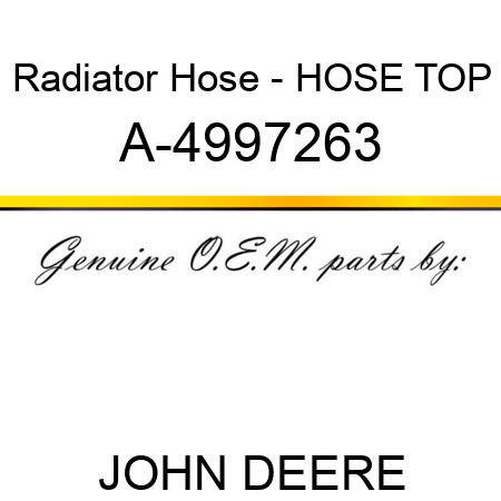 Radiator Hose - HOSE, TOP A-4997263