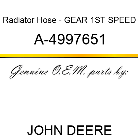 Radiator Hose - GEAR, 1ST SPEED A-4997651