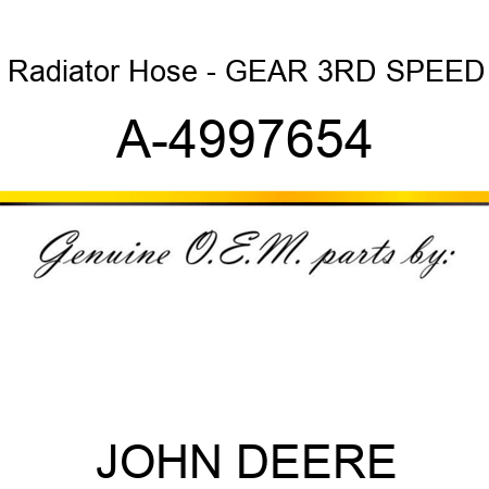 Radiator Hose - GEAR, 3RD SPEED A-4997654