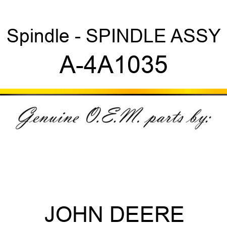 Spindle - SPINDLE ASSY A-4A1035