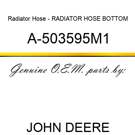 Radiator Hose - RADIATOR HOSE, BOTTOM A-503595M1