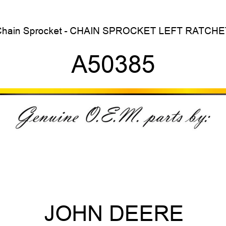 Chain Sprocket - CHAIN SPROCKET, LEFT RATCHET A50385