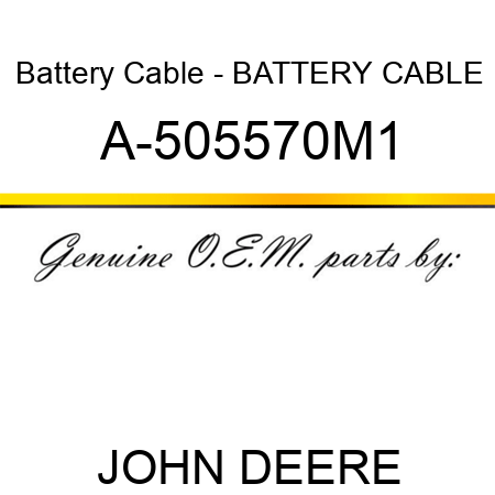 Battery Cable - BATTERY CABLE A-505570M1
