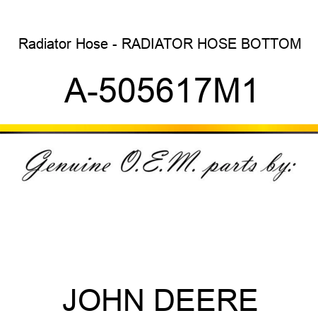 Radiator Hose - RADIATOR HOSE, BOTTOM A-505617M1