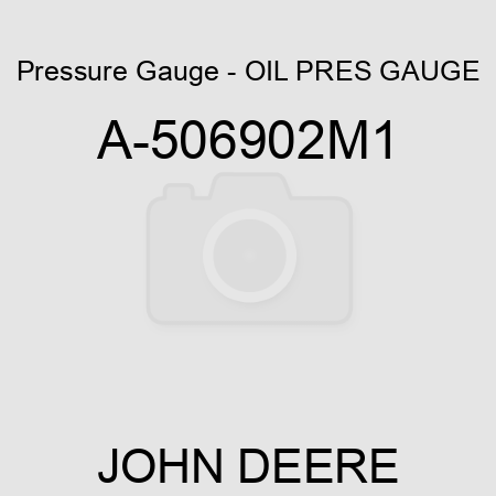 Pressure Gauge - OIL PRES GAUGE A-506902M1