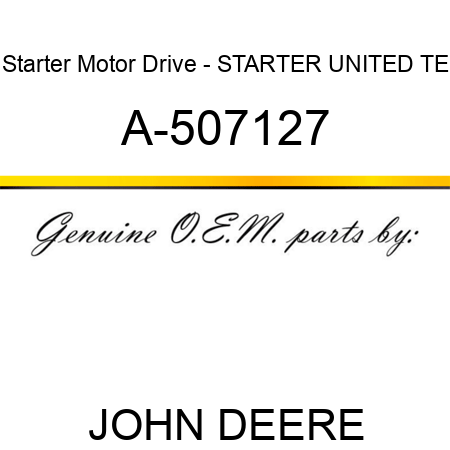 Starter Motor Drive - STARTER, UNITED TE A-507127