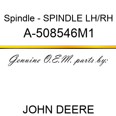 Spindle - SPINDLE, LH/RH A-508546M1