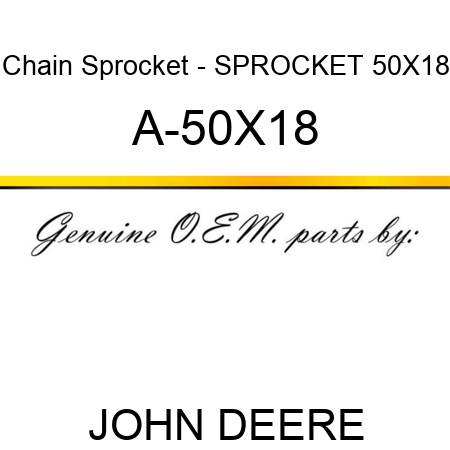Chain Sprocket - SPROCKET 50X18 A-50X18