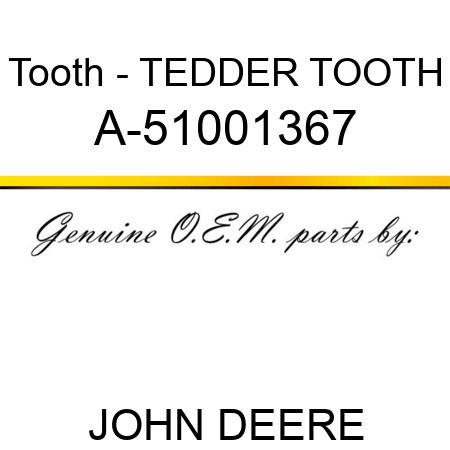 Tooth - TEDDER TOOTH A-51001367