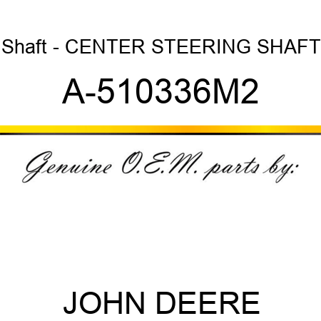 Shaft - CENTER STEERING SHAFT A-510336M2