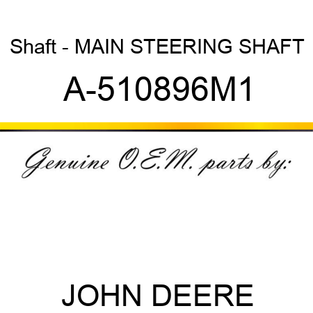 Shaft - MAIN STEERING SHAFT A-510896M1