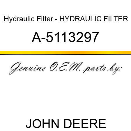 Hydraulic Filter - HYDRAULIC FILTER A-5113297