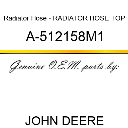 Radiator Hose - RADIATOR HOSE, TOP A-512158M1