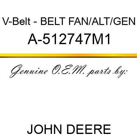 V-Belt - BELT, FAN/ALT/GEN A-512747M1
